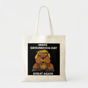 Funny Trump Make Groundhog Day Great Again  Tote Bag