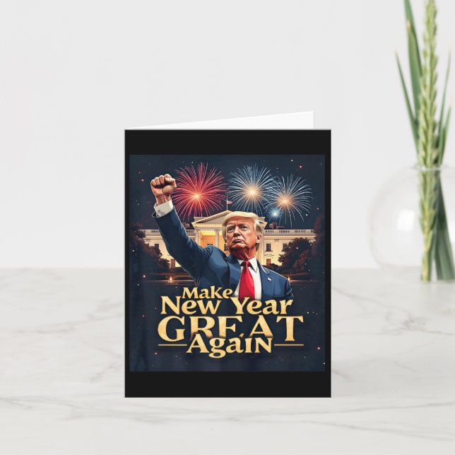 Funny Trump Make New Year Great Again Trump New Pr Card (Front)