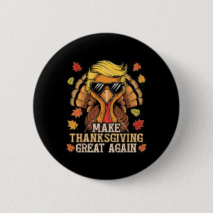 Funny Trump Make Thanksgiving Great Again Turkey D Button