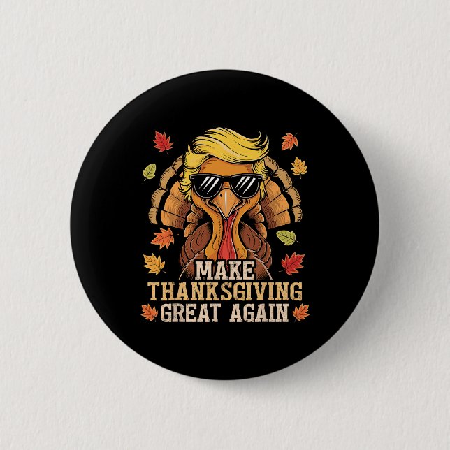 Funny Trump Make Thanksgiving Great Again Turkey D Button (Front)