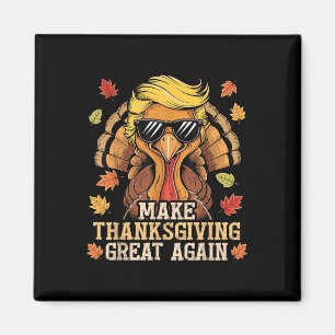 Funny Trump Make Thanksgiving Great Again Turkey Magnet