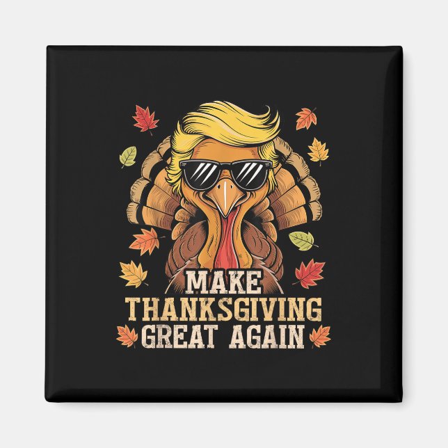Funny Trump Make Thanksgiving Great Again Turkey Magnet (Front)