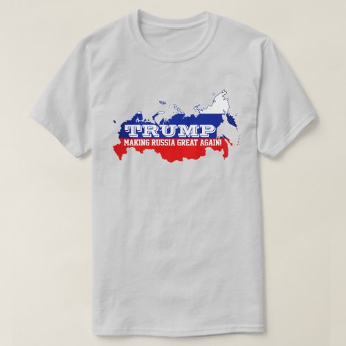 Funny Trump Making Russia Great Again T_Shirt