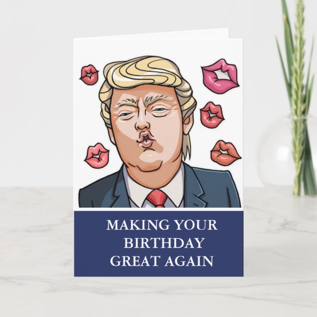 Funny Trump Making Your Birthday Great Again  Card (Front)
