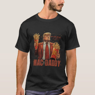 Funny Trump Mcdon 2024 Fast Food Mac Daddy Hamburg T-Shirt