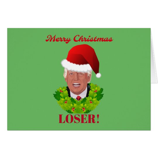 Funny Trump Merry Christmas Loser Card