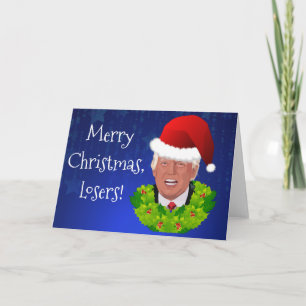 Funny Trump "Merry Christmas Losers" Holiday Card