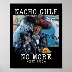 Funny Trump Nacho Gulf No More Gulf Of America Poster