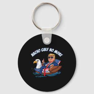 Funny Trump Nacho Gulf No More Shirt Political Car Keychain