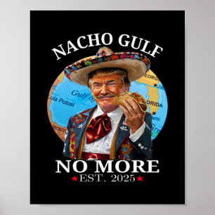 Funny Trump Nacho Gulf No More Trump Merchandise Poster