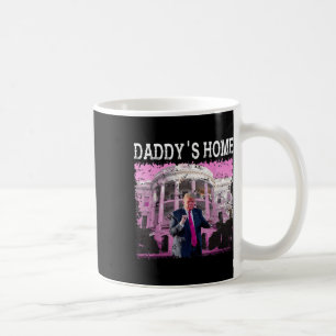 Funny Trump Pink Daddys Home, Trump 2024 Take Coffee Mug