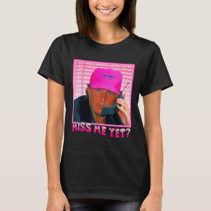 Funny Trump Pink Miss Me Yet, Trump 2024 T-Shirt