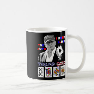 Funny Trump Poker Shirt I Dont Bluff The Nuts Ace  Coffee Mug