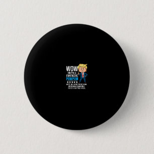 Funny Trump Quote Fantastic Pawpaw Grandfather Rep Button