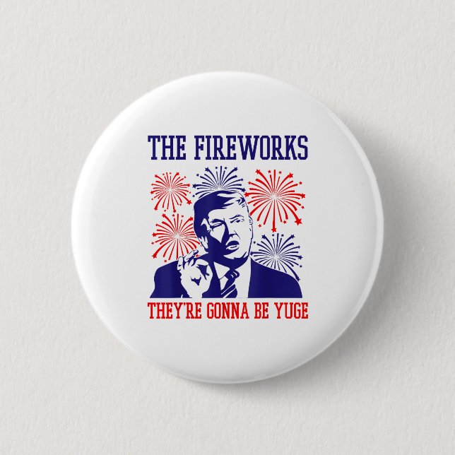 Funny Trump Quote Fireworks 4th Of July  Button (Front)