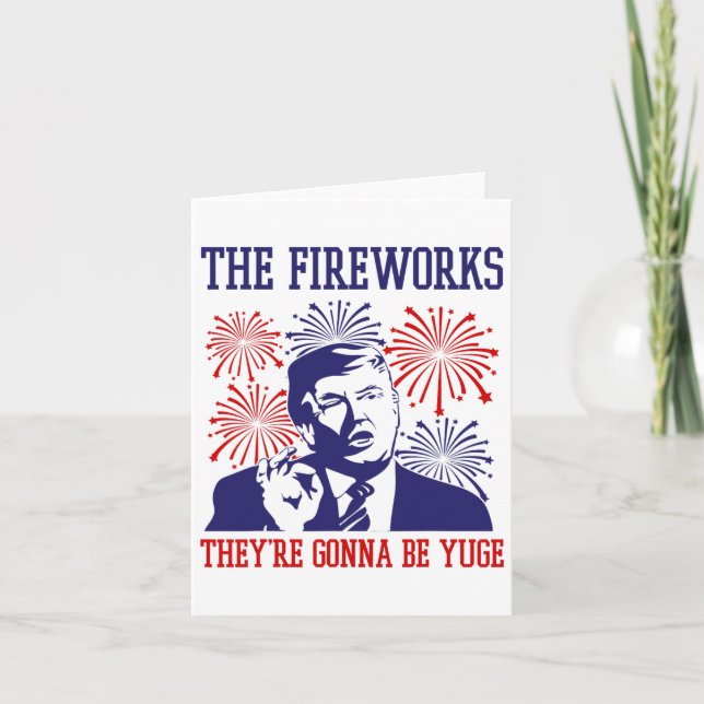 Funny Trump Quote Fireworks 4th Of July  Card (Front)