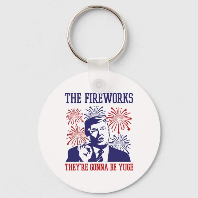 Funny Trump Quote Fireworks 4th Of July  Keychain (Front)