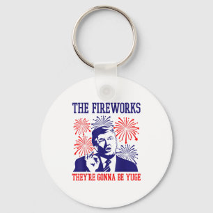 Funny Trump Quote Fireworks 4th Of July  Keychain