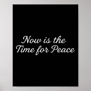 Funny Trump Saying Now Is The Time For Peace 1 Poster