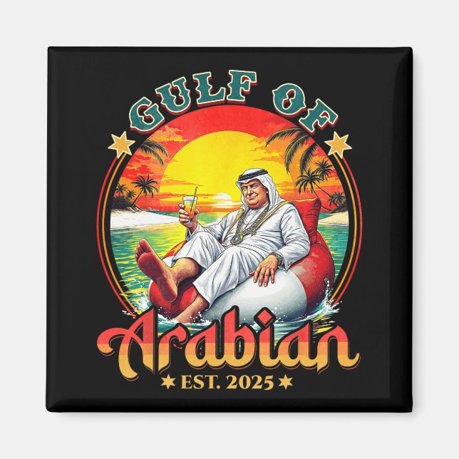 Funny Trump Shirt Gulf Of Arabian Est 2025 Funny G Magnet (Front)
