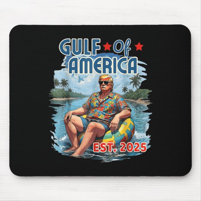 Funny Trump Shirt Gulf Of Us America Est 2025  Mouse Pad (Front)