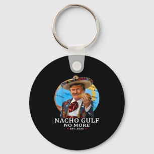 Funny Trump Shirt Nacho Gulf No More Trump Merchan Keychain