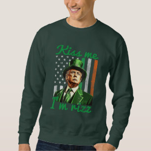 Funny Trump St Patrick's Day Kiss Me I'm Rizz Sweatshirt