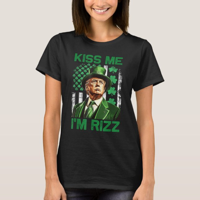 Funny Trump St Patrick's Day Kiss Me I'm Rizz T-Shirt (Front)