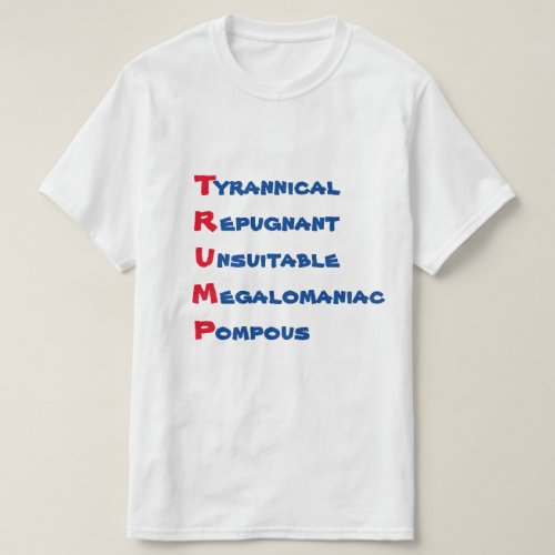 Funny TRUMP _ T is for Tyrannical T_Shirt