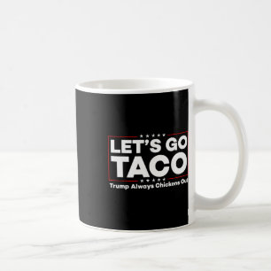 Funny Trump Taco Joke Anti Trump Protest Tee _1 Coffee Mug