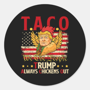 Funny Trump Taco Joke Anti Trump Protest Tee 2 Classic Round Sticker