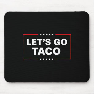 Funny Trump Taco Lets Go Taco Trump Always Chicken Mouse Pad