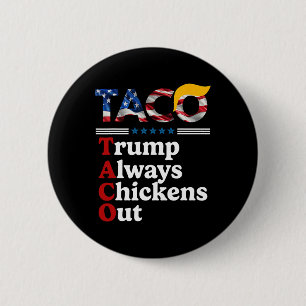 Funny Trump Taco Trump Always Chickens Out 10  Button