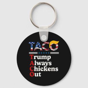 Funny Trump Taco Trump Always Chickens Out 10 Keychain