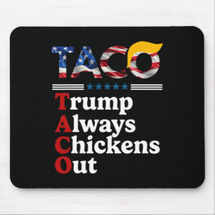 Funny Trump Taco Trump Always Chickens Out 10 Mouse Pad