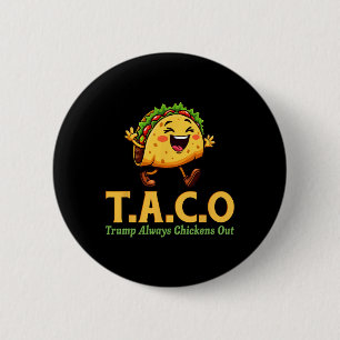 Funny Trump Taco Trump Always Chickens Out 11  Button