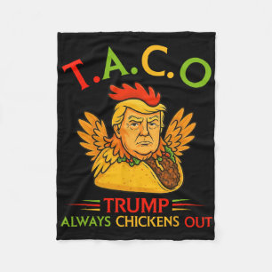 Funny Trump Taco Trump Always Chickens Out _12 Fleece Blanket