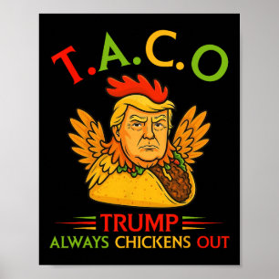 Funny Trump Taco Trump Always Chickens Out _12 Poster