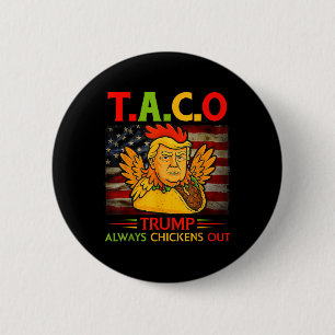 Funny Trump Taco Trump Always Chickens Out 13 Button