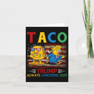 Funny Trump Taco Trump Always Chickens Out 13  Card