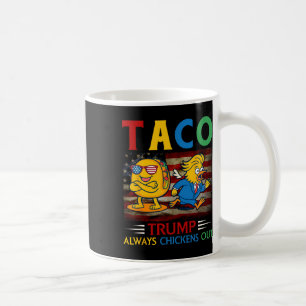 Funny Trump Taco Trump Always Chickens Out 13  Coffee Mug