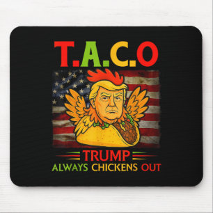 Funny Trump Taco Trump Always Chickens Out 13 Mouse Pad