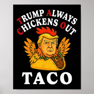 Funny Trump Taco Trump Always Chickens Out _13 Poster