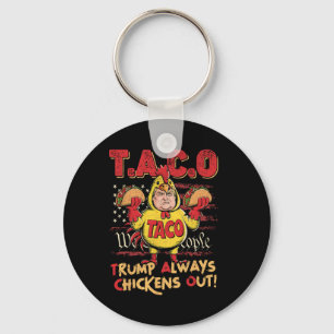 Funny Trump Taco Trump Always Chickens Out _15 Keychain