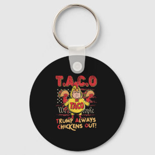 Funny Trump Taco Trump Always Chickens Out 16 Keychain