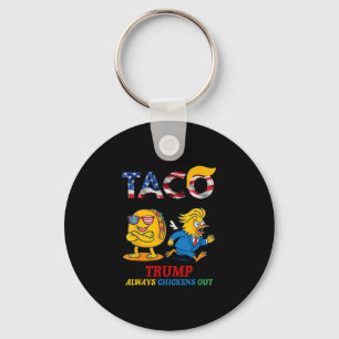Funny Trump Taco Trump Always Chickens Out 17 Keychain