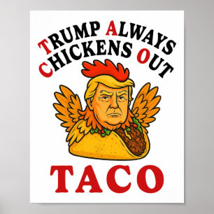 Funny Trump Taco Trump Always Chickens Out _19 Poster