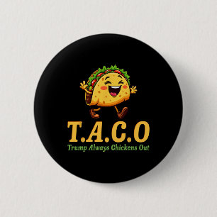 Funny Trump Taco Trump Always Chickens Out _20 Button