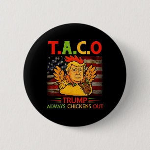 Funny Trump Taco Trump Always Chickens Out 23  Button