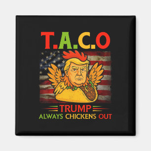 Funny Trump Taco Trump Always Chickens Out _23 Magnet